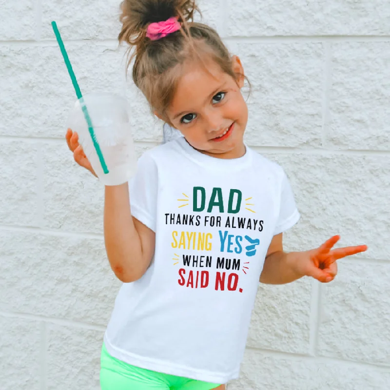 Dad Thanks For Saying Yes Kids T-Shirt